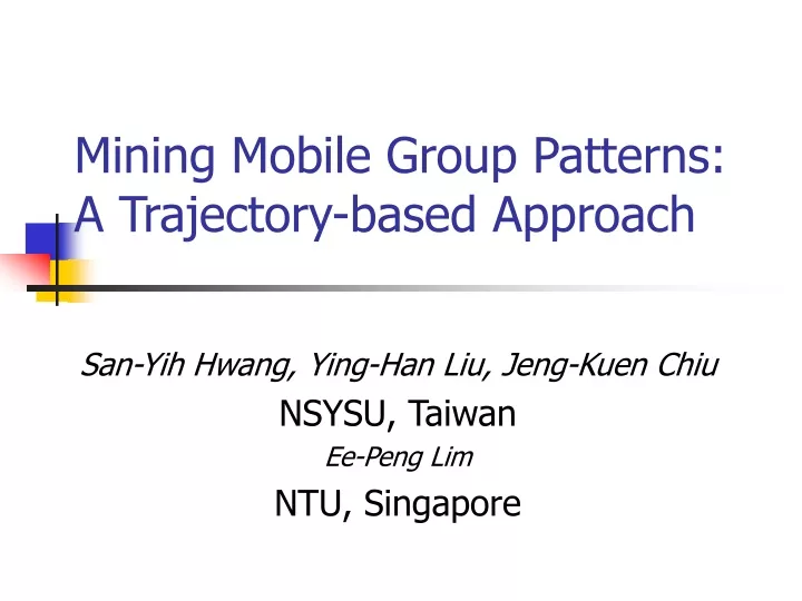 mining mobile group patterns a trajectory based approach