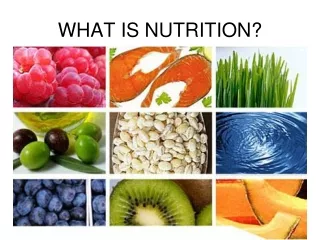 WHAT IS NUTRITION?