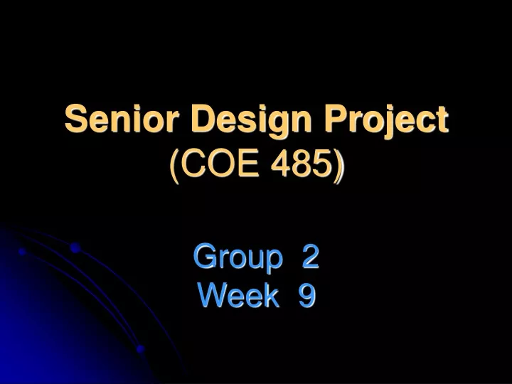 senior design project coe 485 group 2 week 9