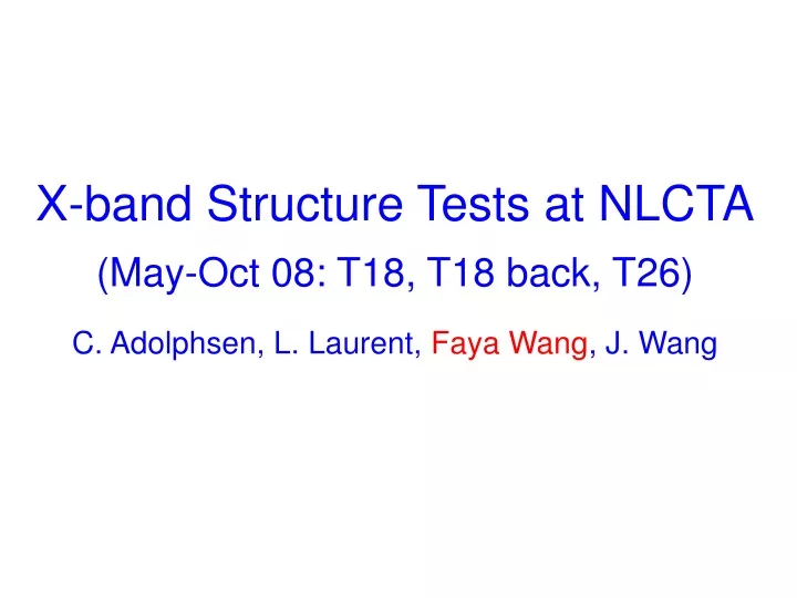 x band structure tests at nlcta may oct 08 t18 t18 back t26 c adolphsen l laurent faya wang j wang