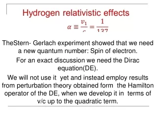 TheStern- Gerlach experiment showed that we need a new quantum number: Spin of electron.