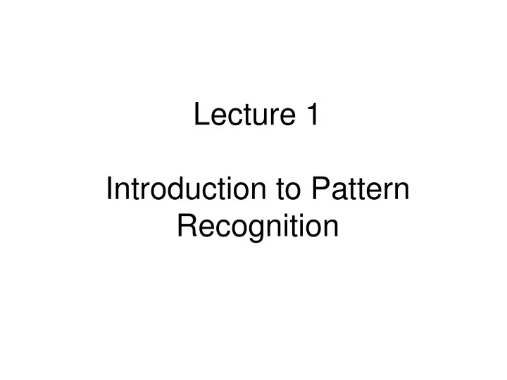lecture 1 introduction to pattern recognition