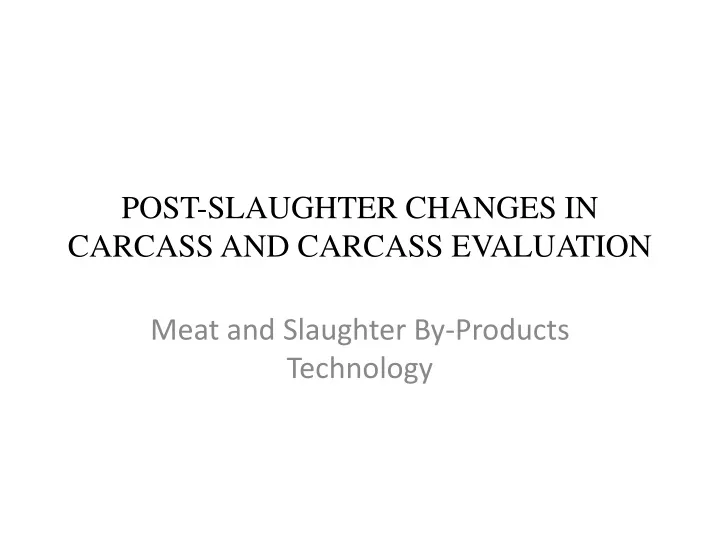 post slaughter changes in carcass and carcass evaluation