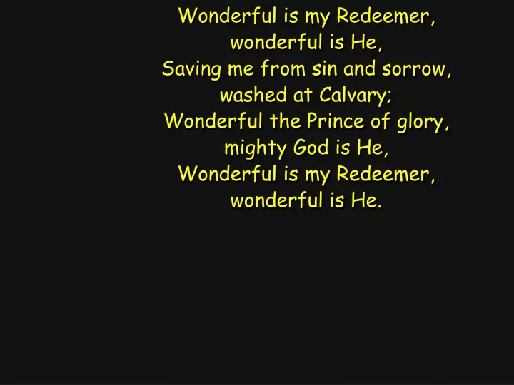 wonderful is my redeemer wonderful is he saving