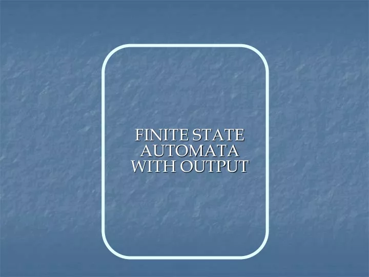 finite state automata with output