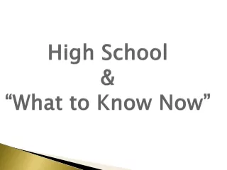 High School  &amp;  “What to Know  N ow”
