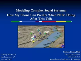 Modeling Complex Social Systems:  How My Phone Can Predict What I’ll Be Doing After This Talk