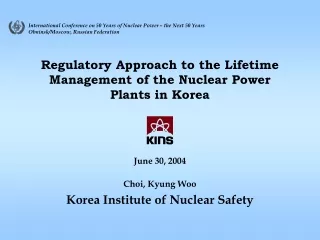 Regulatory Approach to the Lifetime Management of the Nuclear Power Plants in Korea