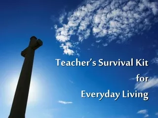 Teacher’s Survival Kit for  Everyday Living
