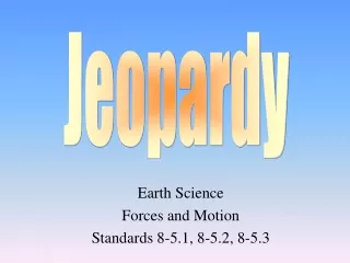 Earth Science Forces and Motion Standards 8-5.1, 8-5.2, 8-5.3