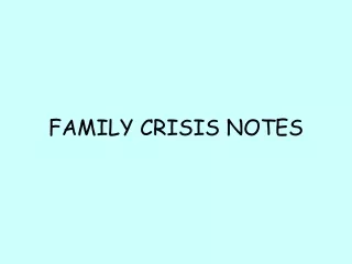 FAMILY CRISIS NOTES