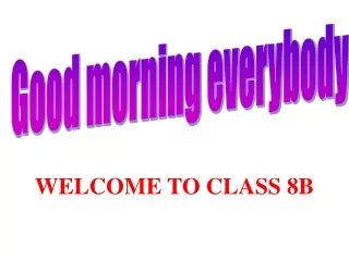 WELCOME TO CLASS 8B