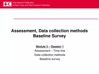 Assessment, Data collection methods  Baseline Survey