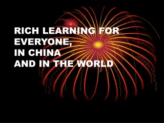 RICH LEARNING FOR EVERYONE,  IN CHINA   AND IN THE WORLD