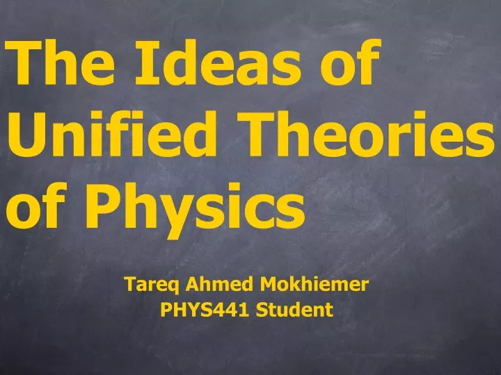the ideas of unified theories of physics