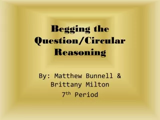 Begging the Question/Circular Reasoning