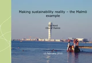 Making sustainability reality – the Malmö example Ola Nord City of Malmö 12 February 2010