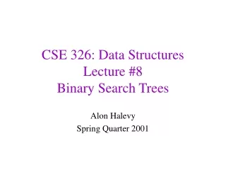 CSE 326: Data Structures Lecture #8 Binary Search Trees