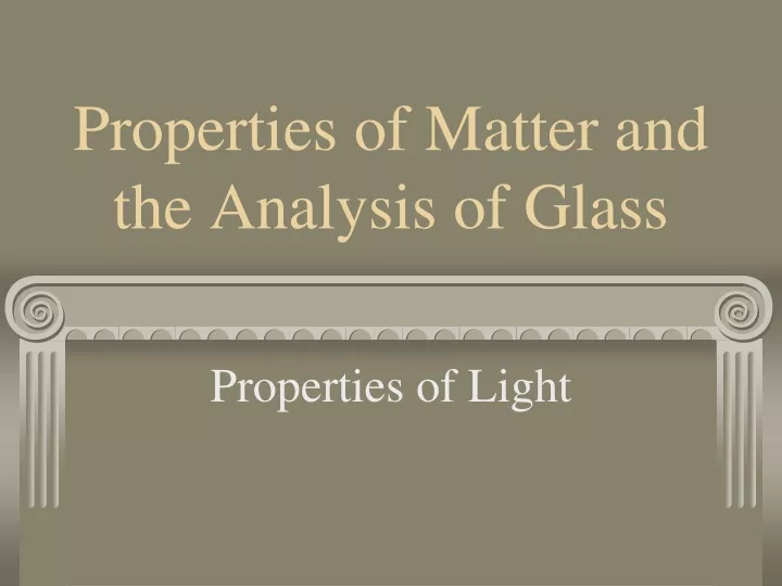 properties of matter and the analysis of glass