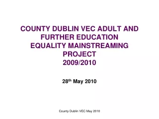 COUNTY DUBLIN VEC ADULT AND FURTHER EDUCATION EQUALITY MAINSTREAMING PROJECT 2009/2010