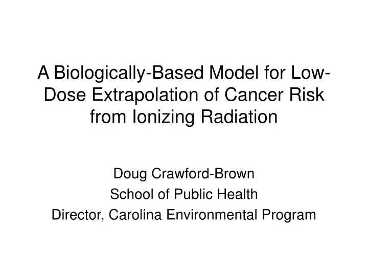 a biologically based model for low dose extrapolation of cancer risk from ionizing radiation