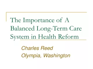 The Importance of A Balanced Long-Term Care System in Health Reform