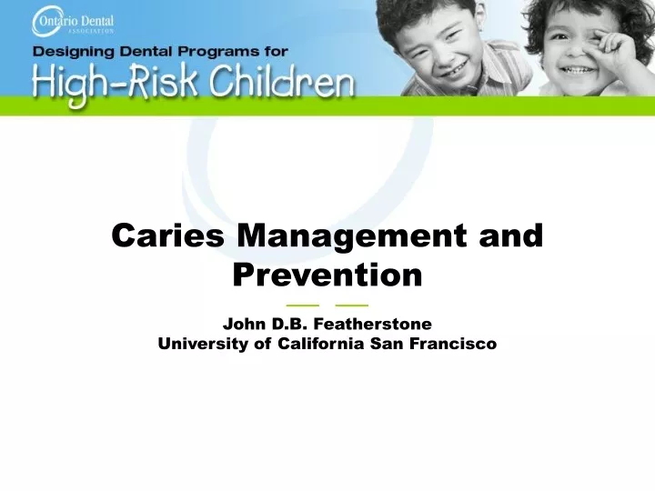 caries management and prevention john