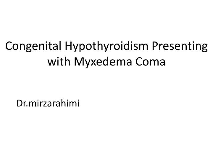 congenital hypothyroidism presenting with myxedema coma