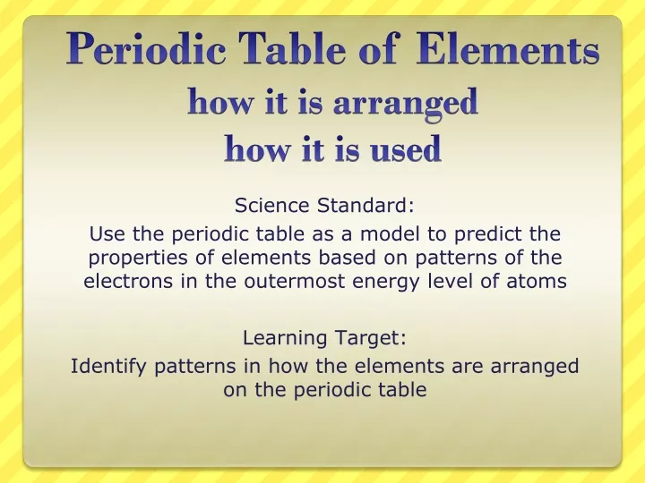 periodic table of elements how it is arranged how it is used