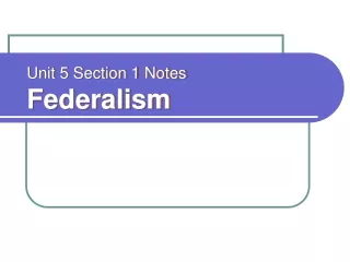 Unit 5 Section 1 Notes Federalism