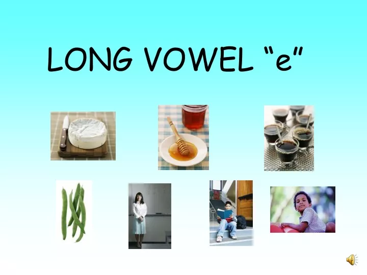 long vowel e