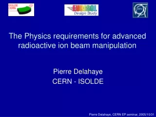 The Physics requirements for advanced radioactive ion beam manipulation