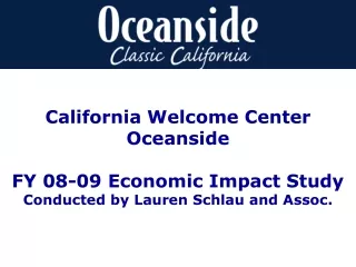 California Welcome Center Oceanside FY 08-09 Economic Impact Study