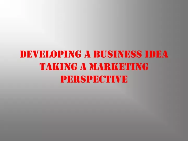 developing a business idea taking a marketing perspective