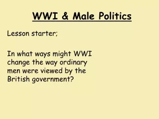 WWI &amp; Male Politics