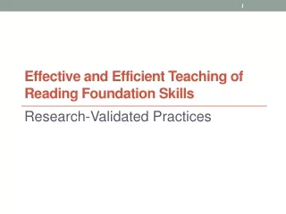 Effective and Efficient Teaching of Reading  F oundation  S kills