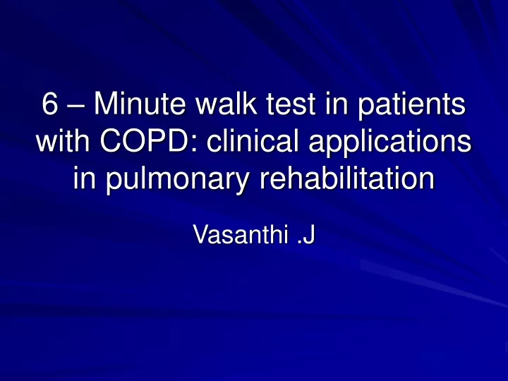 6 minute walk test in patients with copd clinical applications in pulmonary rehabilitation