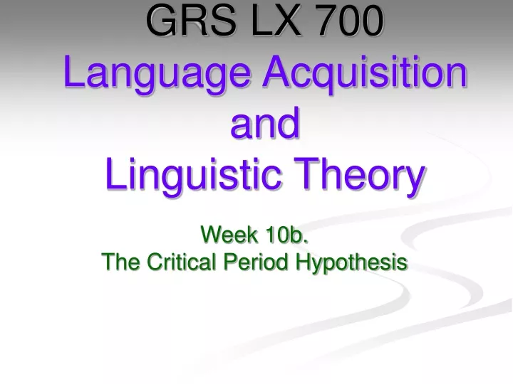 grs lx 700 language acquisition and linguistic theory