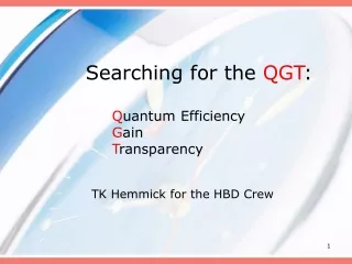 Searching for the  QGT : Q uantum Efficiency G ain T ransparency