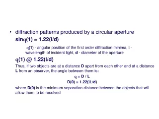 diffraction patterns produced by a circular aperture  	sin q (1)  =  1.22( l /d)