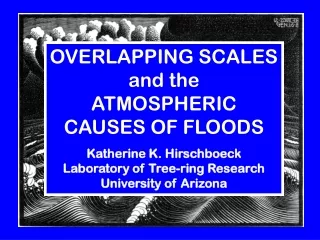 OVERLAPPING SCALES and the  ATMOSPHERIC CAUSES OF FLOODS
