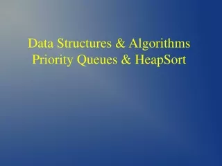 Data Structures &amp; Algorithms Priority Queues &amp; HeapSort