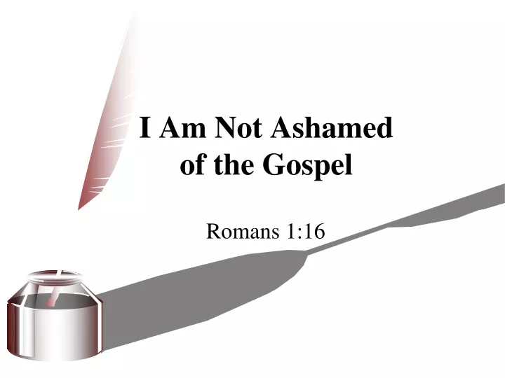 i am not ashamed of the gospel