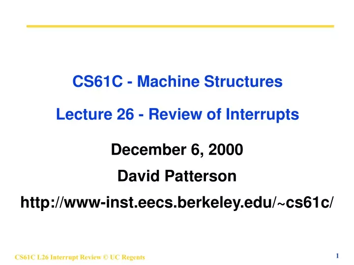 cs61c machine structures lecture 26 review of interrupts