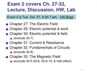 Exam 2 covers Ch. 27-33, Lecture, Discussion, HW, Lab