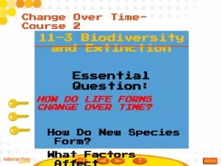 11-3 Biodiversity and Extinction Essential Question: HOW DO LIFE FORMS CHANGE OVER TIME?
