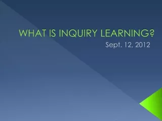 WHAT IS INQUIRY LEARNING?