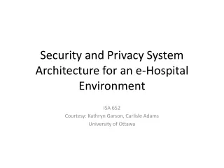 Security and Privacy System Architecture for an e-Hospital Environment