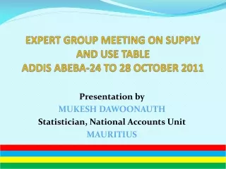 EXPERT GROUP MEETING ON SUPPLY AND USE TABLE ADDIS ABEBA-24 TO 28 OCTOBER 2011