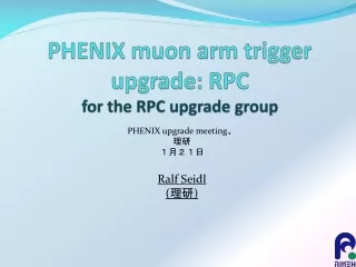 PHENIX muon arm trigger upgrade: RPC for the RPC upgrade group